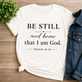 Be Still And Know Psalm 46:10 Christian T-Shirt