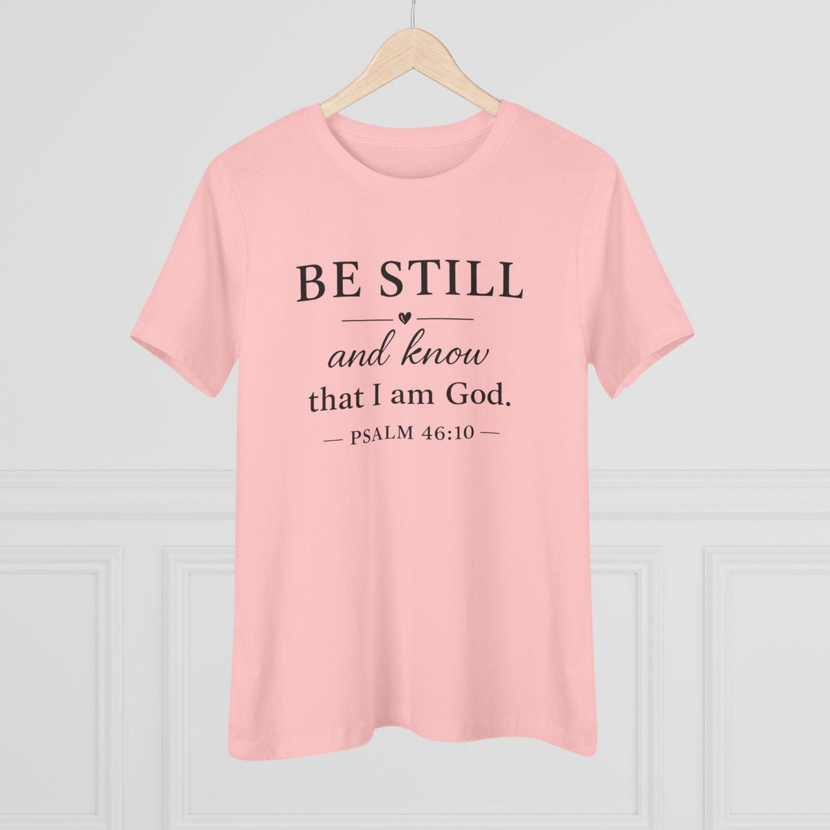 Be Still And Know Psalm 46:10 Christian T-Shirt