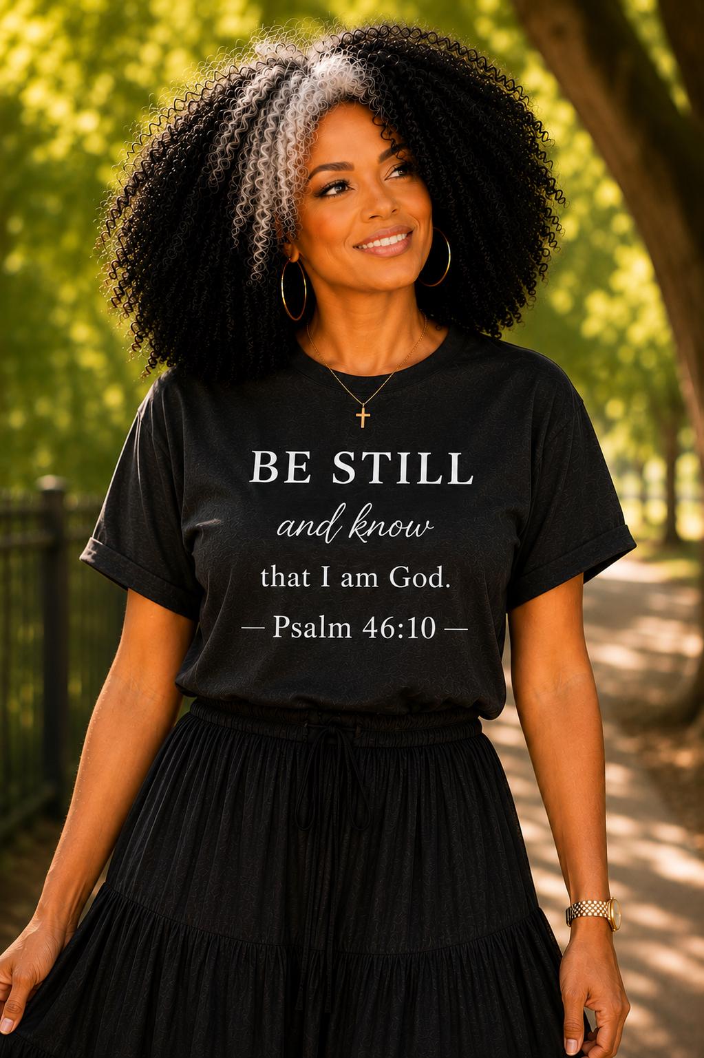 Be Still and Know Psalm 46:10 Christian T-Shirt