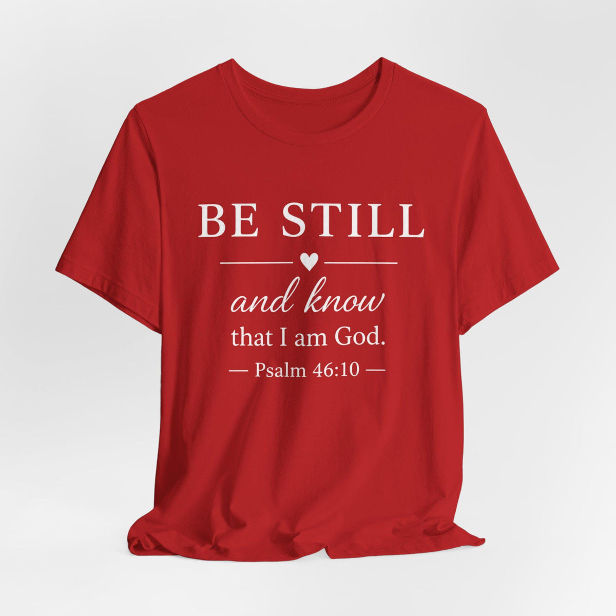 Be Still and Know Psalm 46:10 Christian T-Shirt