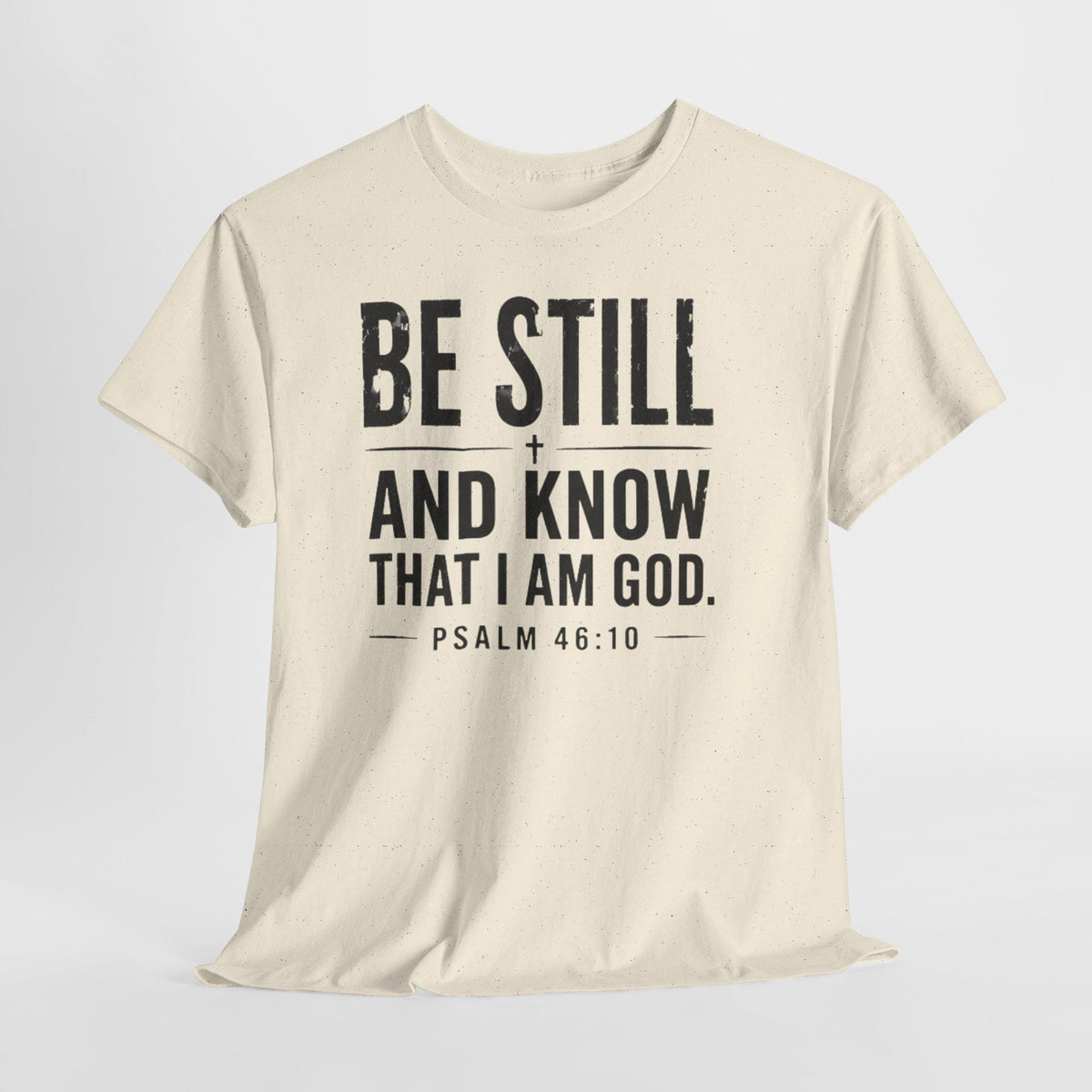 Men's Be Still Psalm 46:10 Christian Bible Verse T-Shirt