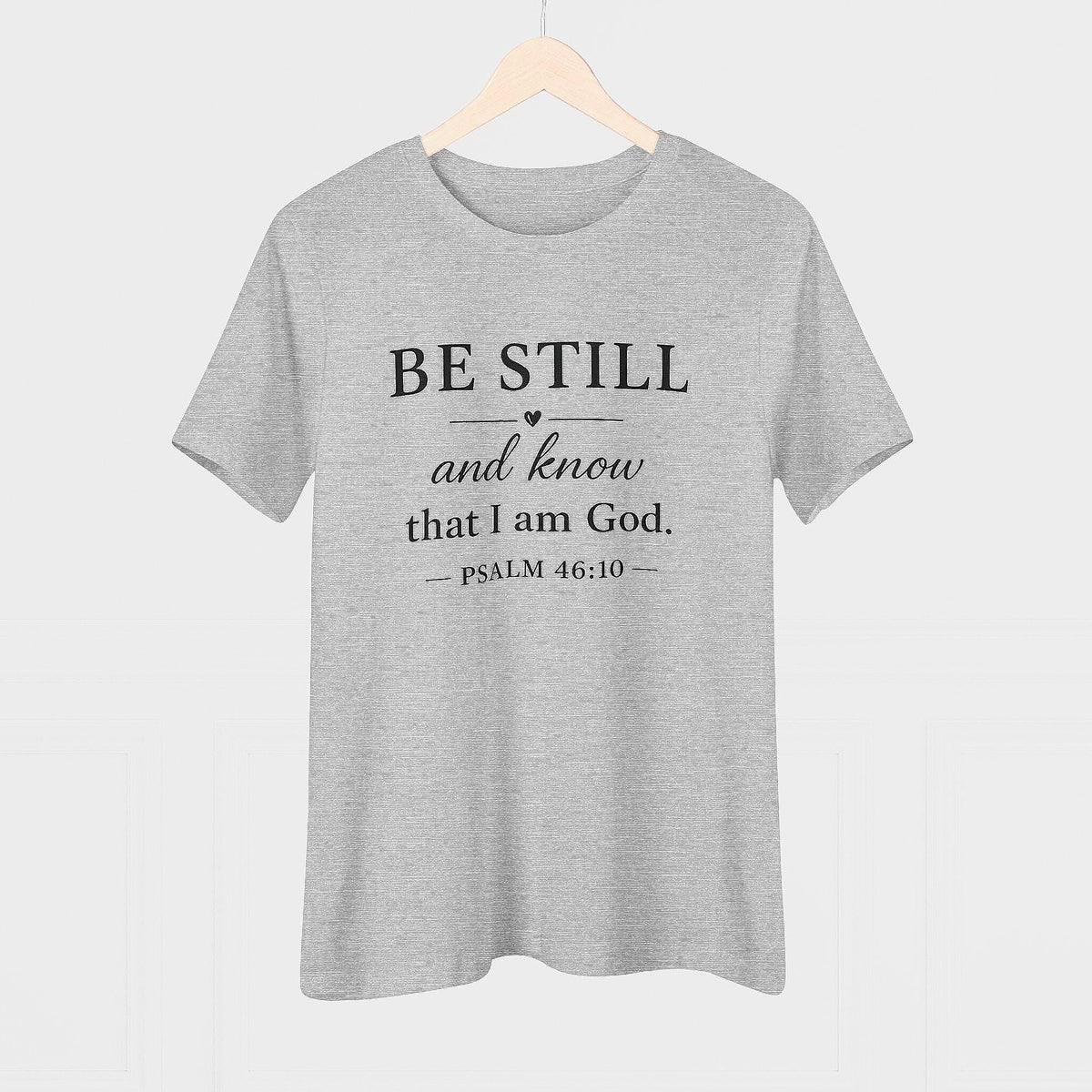Be Still And Know Psalm 46:10 Christian T-Shirt