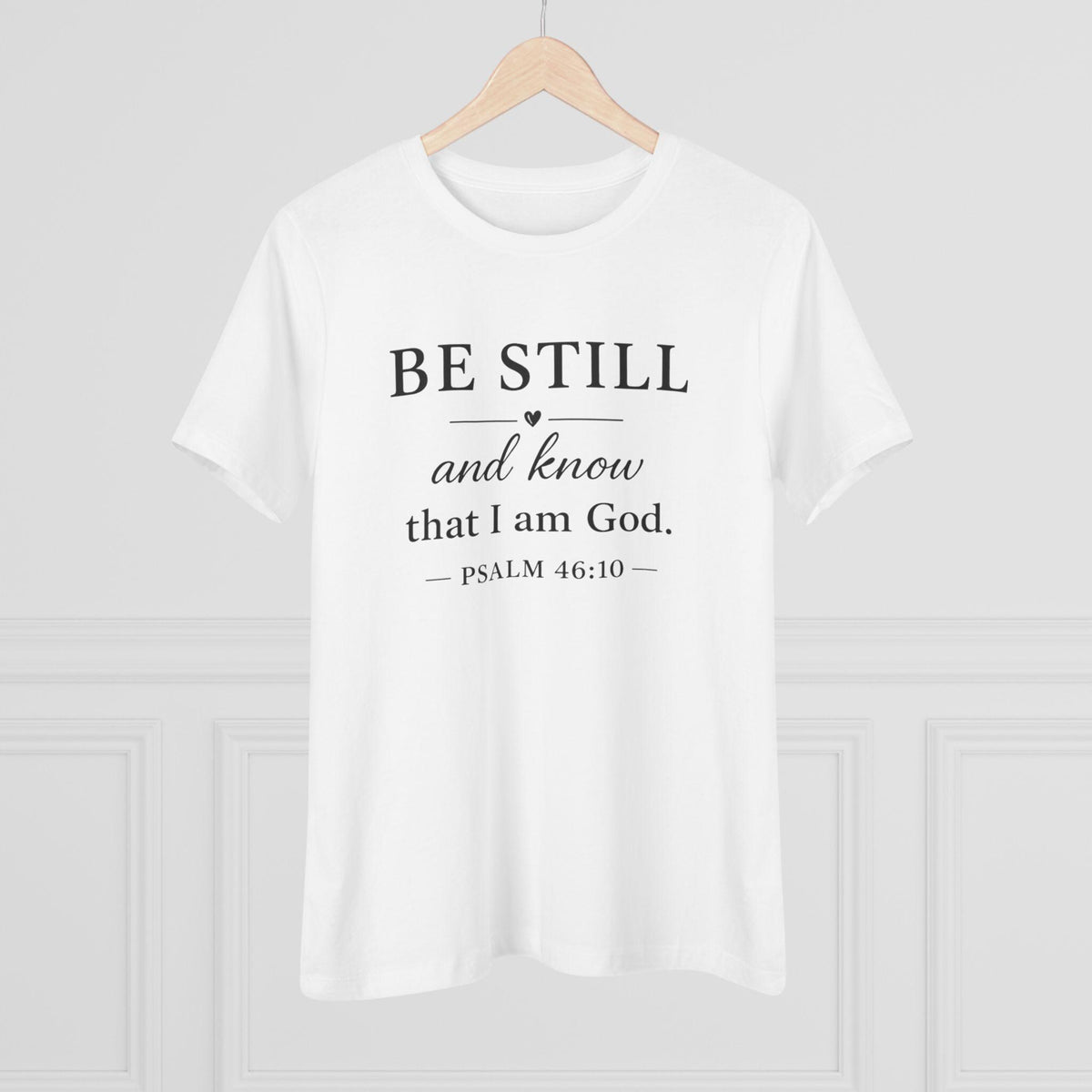 Be Still And Know Psalm 46:10 Christian T-Shirt