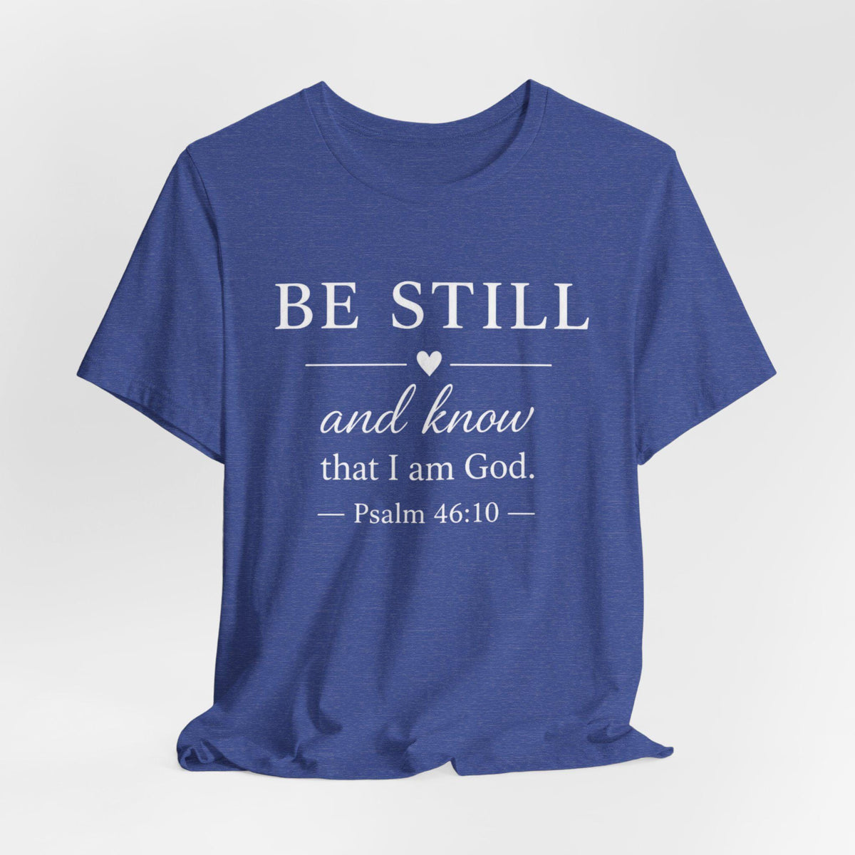 Be Still and Know Psalm 46:10 Christian T-Shirt