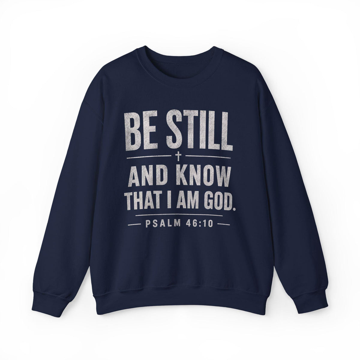 Be Still and Know Psalm 46:10 Sweatshirt