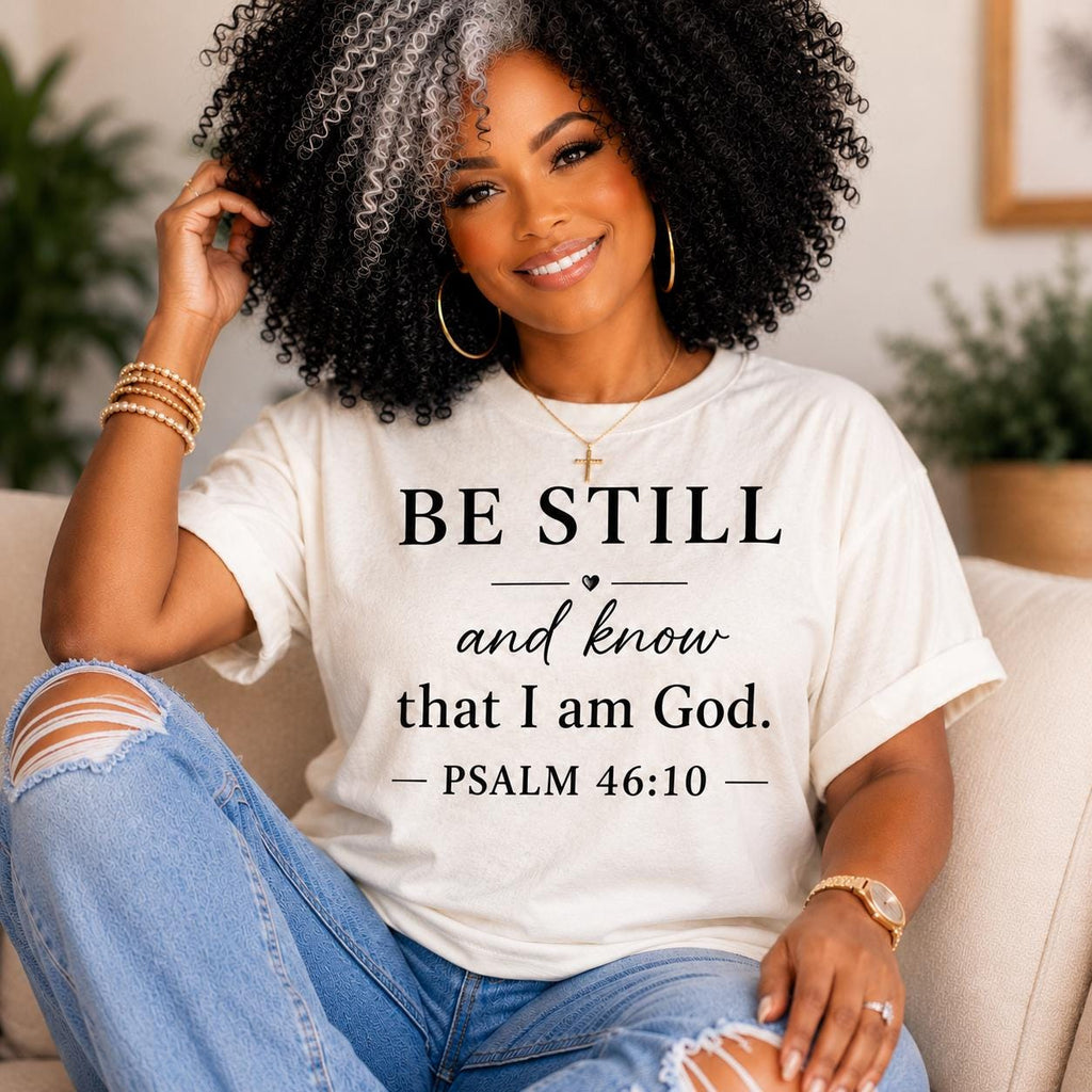 Be Still And Know Psalm 46:10 Christian T-Shirt