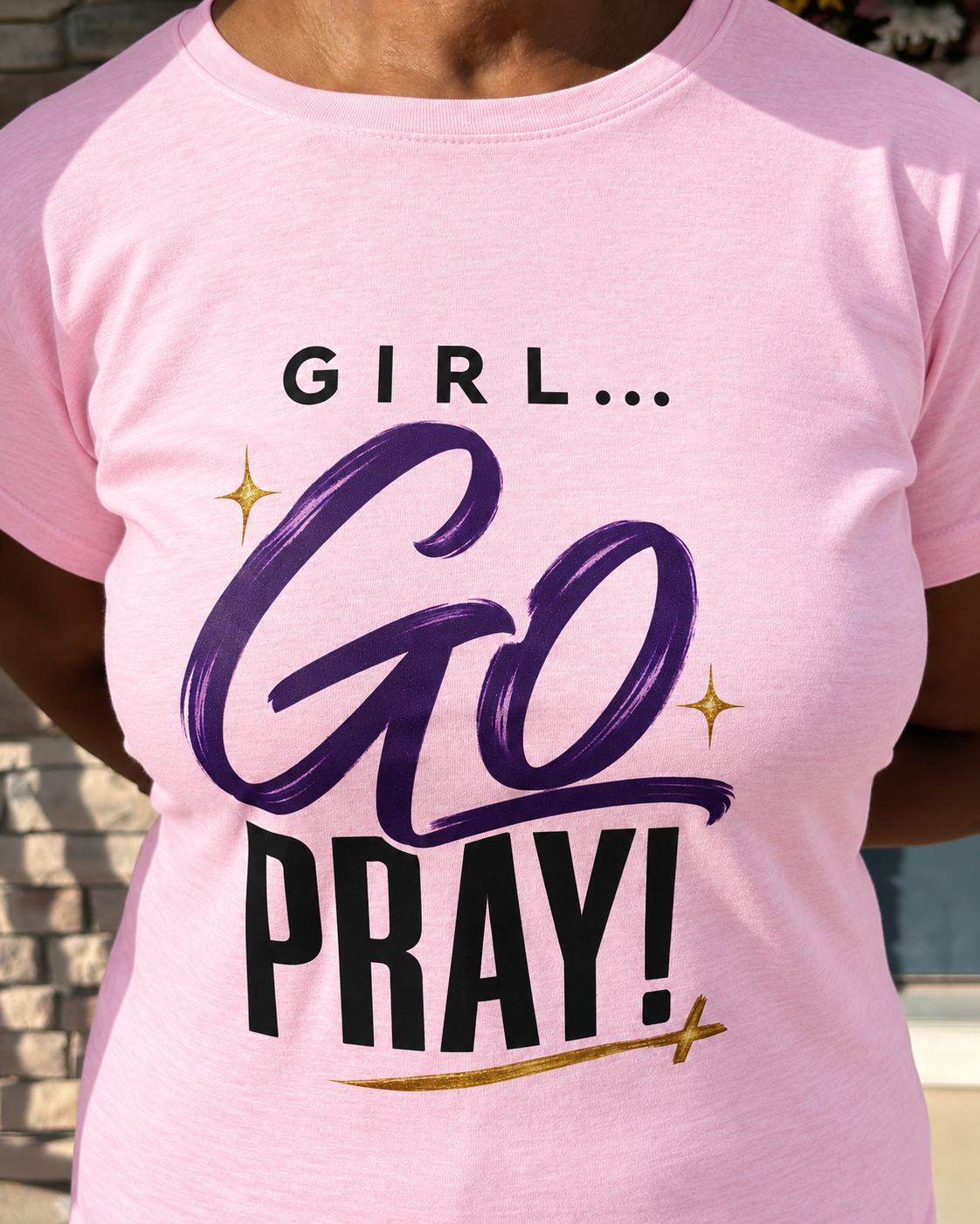 Girl… Go Pray! Christian Faith Graphic Tee.